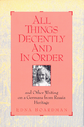 Cover of All Things Decently and in Order and Other Writing on a Germans from Russia Heritage