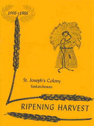 Cover of Ripening Harvest: St. Joseph's Colony 1905 - 1955