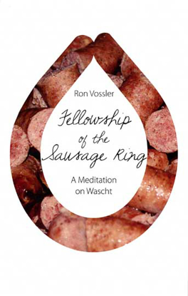 Cover of Fellowship of the Sausage Ring: A Meditation on Wascht