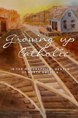 Cover of Growing Up Catholic: In the Geographical Center of North America