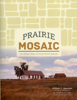 Cover of Prairie Mosaic: An Ethnic Atlas of Rural North Dakota