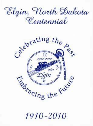 Cover of Elgin, North Dakota Centennial: Celebrating the Past, Embracing the Future 1910-2010