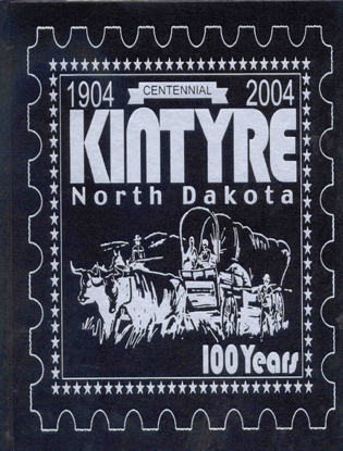 Cover of Kintyre, North Dakota: 100 Years, 1904 - 2004