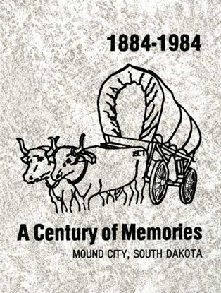 Cover of Mound City, South Dakota: A Century of Memories 1884-1984