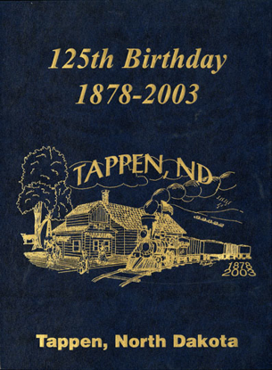 Cover of Tappen, North Dakota: 125th Birthday, 1878-2003
