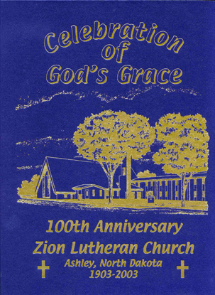 Cover of Zion Lutheran Church:100th Aniversary: Ashley, North Dakota, 1903-2003
