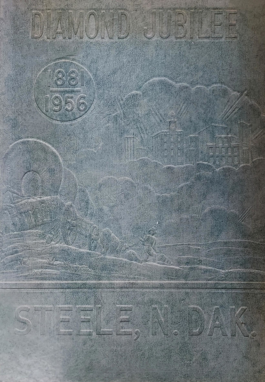 Cover of Steele, North Dakota: Diamond Jubilee, 1881 - 1956